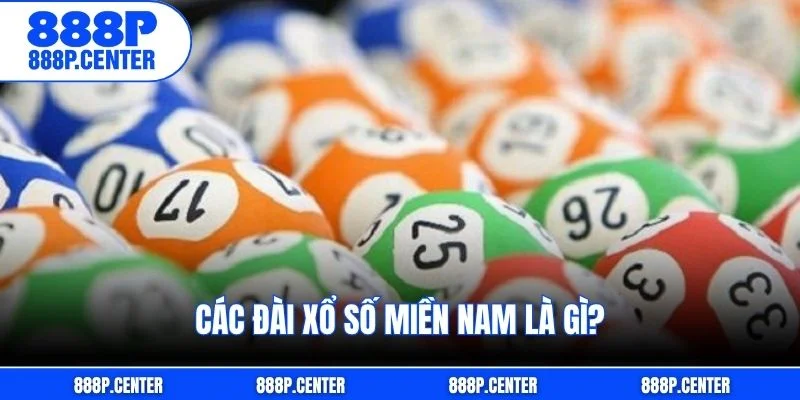 Các đài xổ số miền Nam là gì?