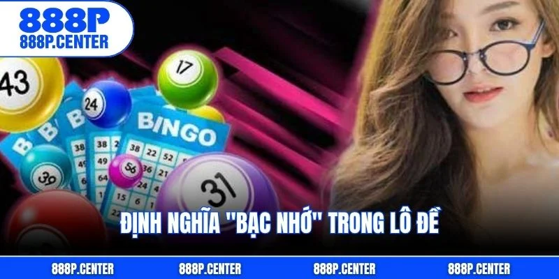 Định nghĩa "bạc nhớ" trong lô đề