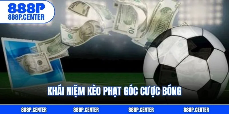 Khái niệm kèo phạt góc cược bóng